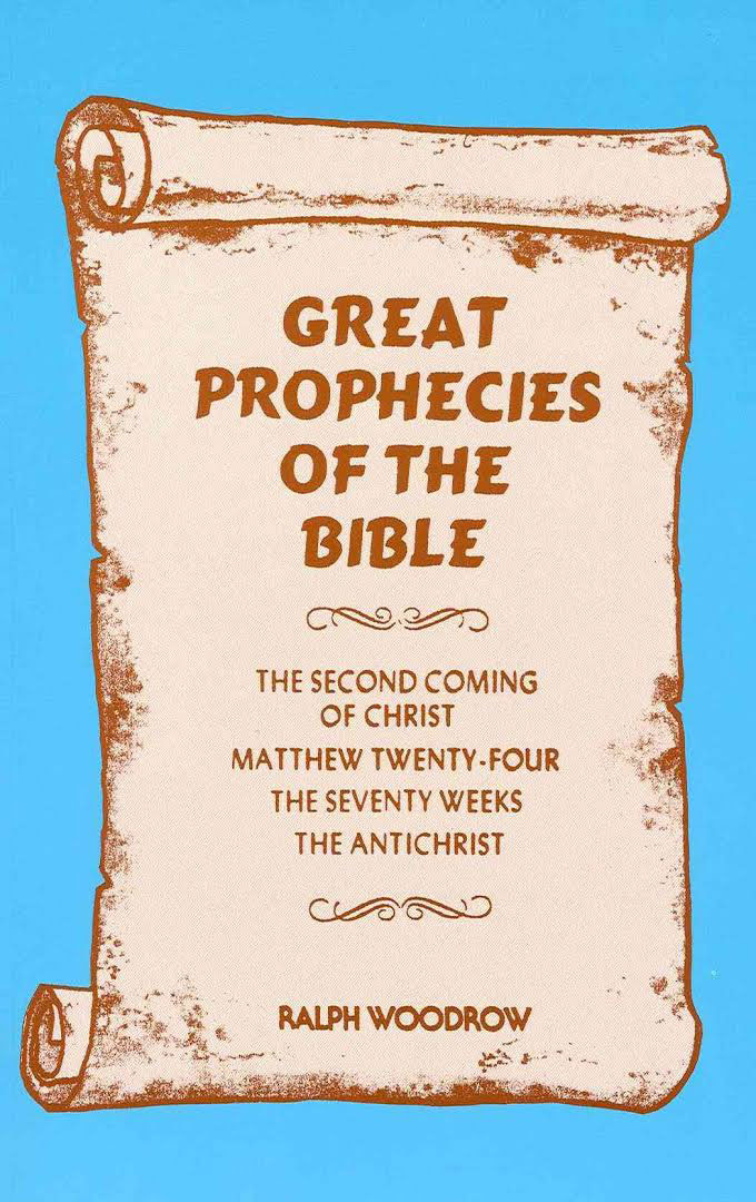 Great Prophecies of the Bible by Ralph Woodrow