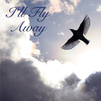 I’ll Fly Away – Let God Be True!